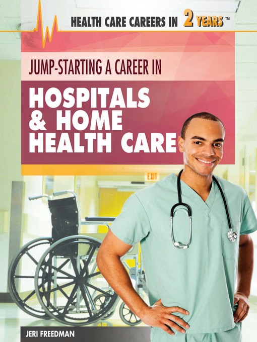 Title details for Jump-Starting a Career in Hospitals & Home Health Care by Jeri Freedman - Available